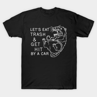 Possum - Let's Eat Trash and Get Hit By A Car T-Shirt